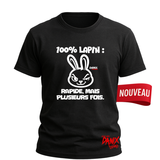 Tshirt Lapin Insolent 100% Lapin: rapide mais plusieur fois